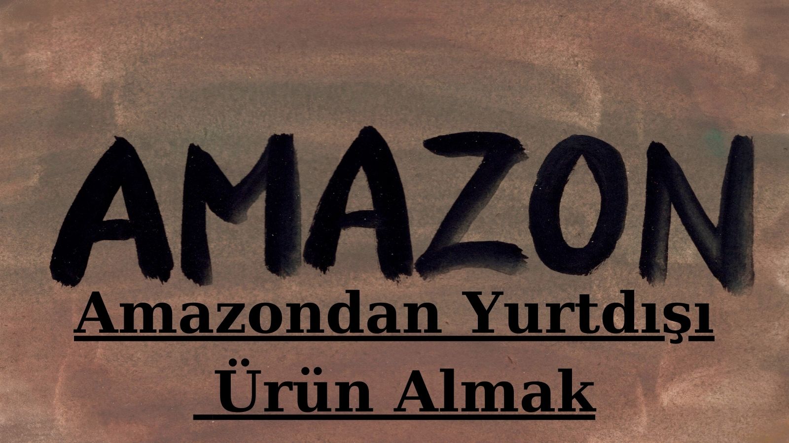 Amazondan Yurtdışı Ürün Almak
