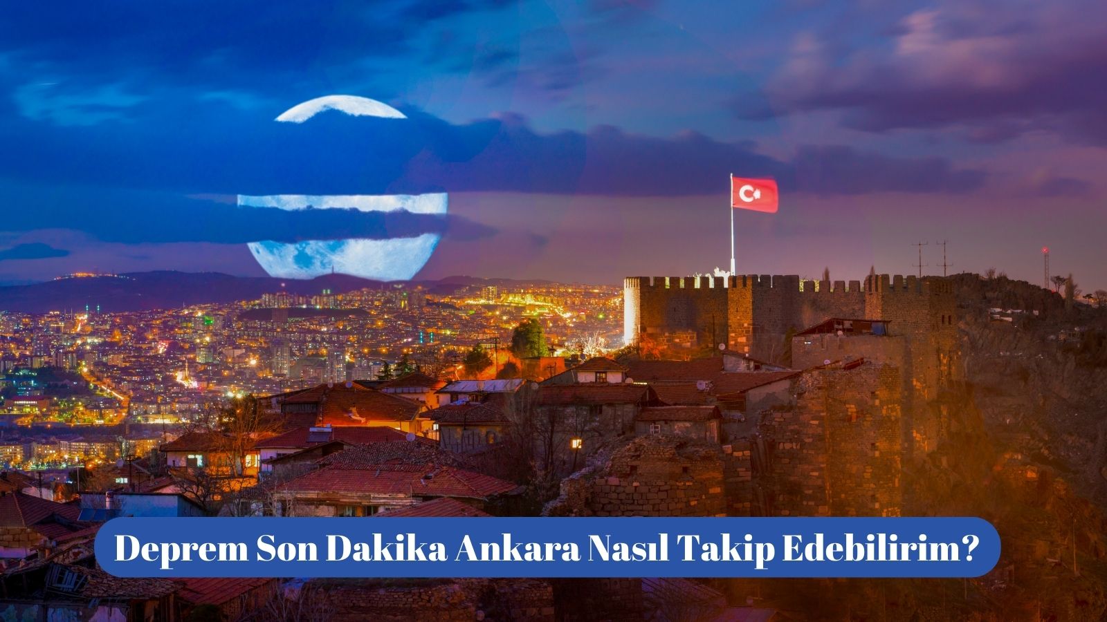 Deprem Son Dakika Ankara Nasıl Takip Edebilirim?